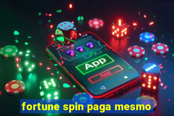 fortune spin paga mesmo